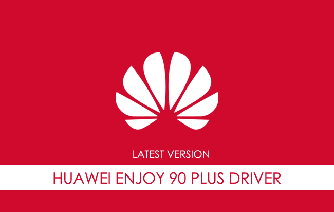 Huawei Enjoy 90 Plus USB Driver