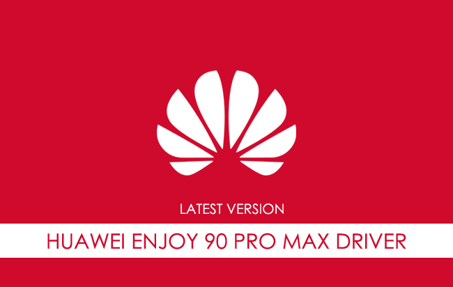 Huawei Enjoy 90 Pro Max USB Driver