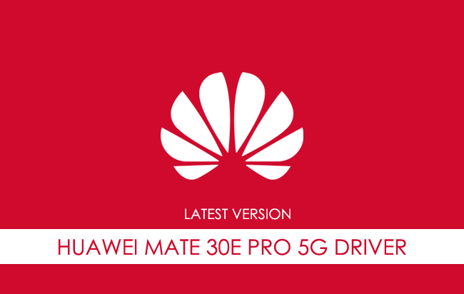 Huawei Mate 30e Pro 5G USB Driver