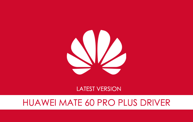 Huawei Mate 60 Pro Plus USB Driver