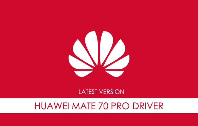 Huawei Mate 70 Pro USB Driver