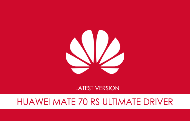 Huawei Mate 70 RS Ultimate USB Driver