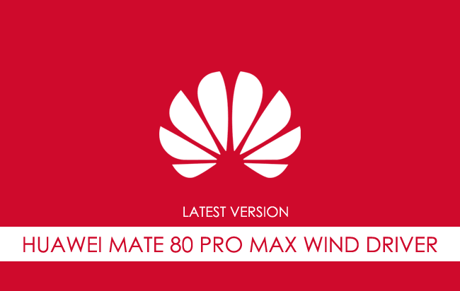 Huawei Mate 80 Pro Max Wind USB Driver