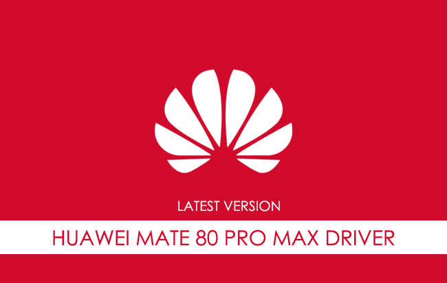 Huawei Mate 80 Pro Max USB Driver