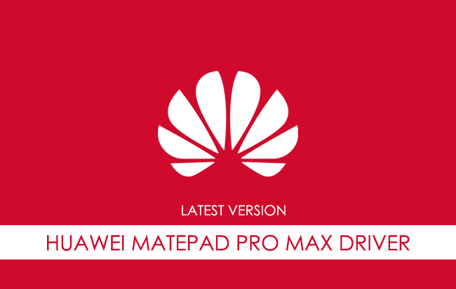 Huawei Matepad Pro Max USB Driver