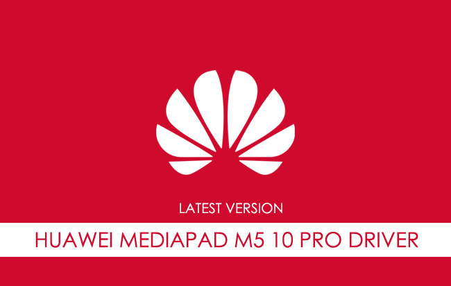 Huawei Mediapad M5 10 Pro USB Driver
