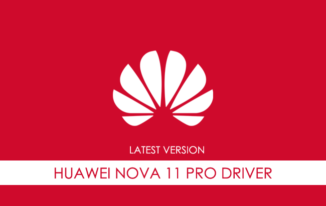 Huawei Nova 11 Pro USB Driver