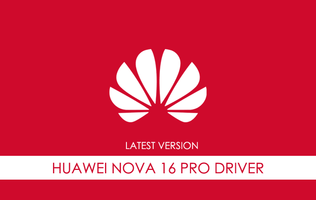 Huawei Nova 16 Pro USB Driver