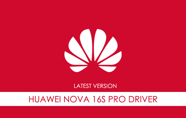 Huawei Nova 16S Pro USB Driver