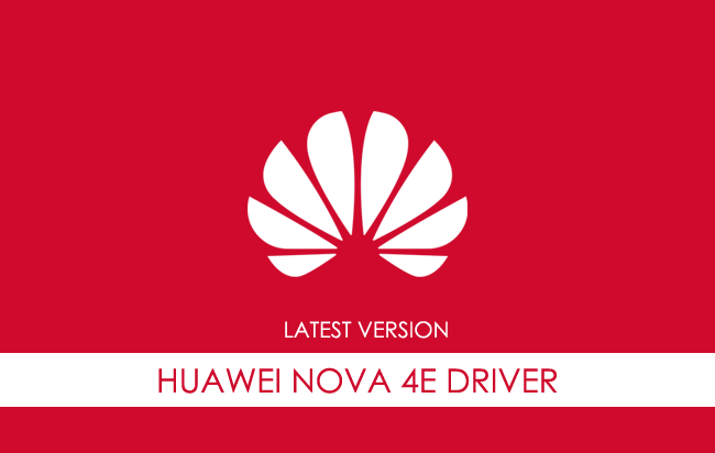 Huawei Nova 4e USB Driver