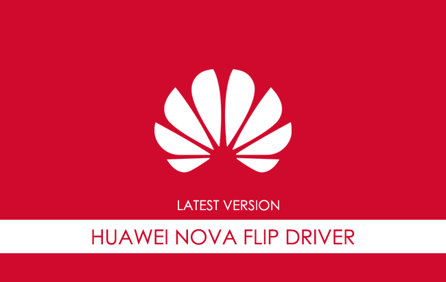 Huawei Nova Flip USB Driver