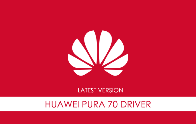 Huawei Pura 70 USB Driver