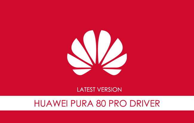 Huawei Pura 80 Pro USB Driver