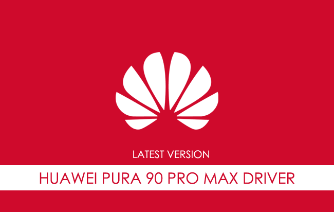 Huawei Pura 90 Pro Max USB Driver